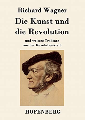 9783843048347: Die Kunst und die Revolution: und weitere Traktate aus der Revolutionszeit