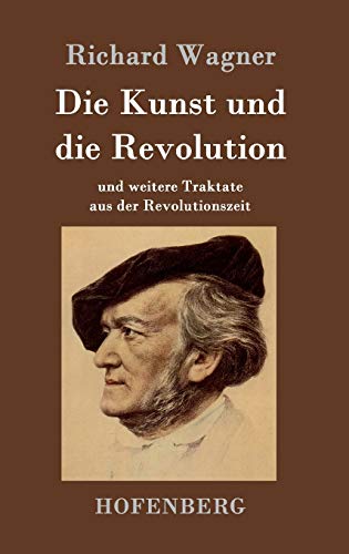 9783843048378: Die Kunst und die Revolution: und weitere Traktate aus der Revolutionszeit
