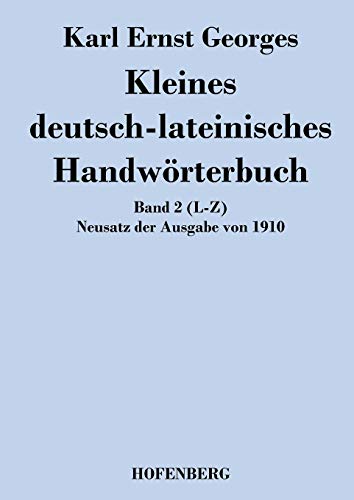 Imagen de archivo de Kleines deutsch-lateinisches Handworterbuch:Band 2 (L-Z) Neusatz der Ausgabe von 1910 a la venta por Chiron Media