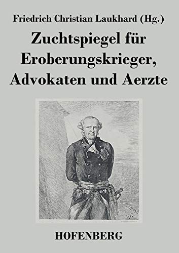 Stock image for Zuchtspiegel für Eroberungskrieger; Advokaten und Aerzte for sale by Ria Christie Collections