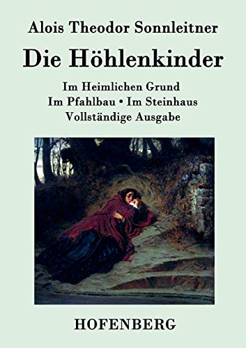 Stock image for Die Hhlenkinder: Im Heimlichen Grund Im Pfahlbau Im Steinhaus Vollstndige Ausgabe (German Edition) for sale by Books Unplugged