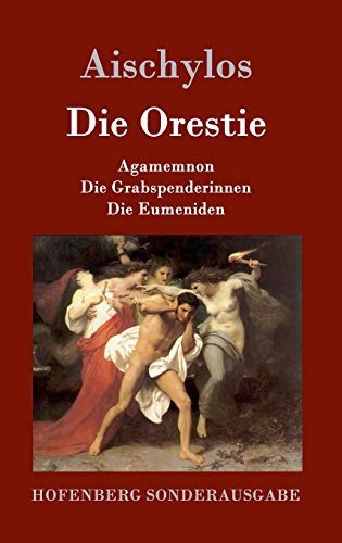 Beispielbild fr Die Orestie Agamemnon Die Grabspenderinnen Die Eumeniden zum Verkauf von PBShop.store US