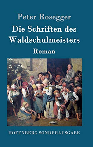 Imagen de archivo de Die Schriften des Waldschulmeisters: Roman a la venta por WorldofBooks