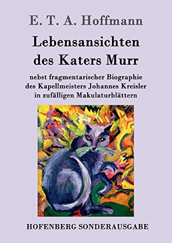 9783843051484: Lebensansichten des Katers Murr: nebst fragmentarischer Biographie des Kapellmeisters Johannes Kreisler in zuflligen Makulaturblttern (German Edition)