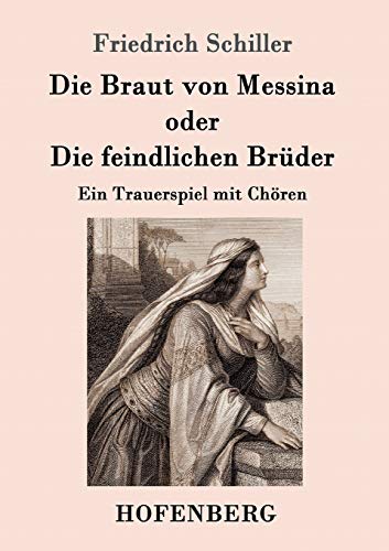 9783843052726: Die Braut von Messina oder Die feindlichen Brder: Ein Trauerspiel mit Chren