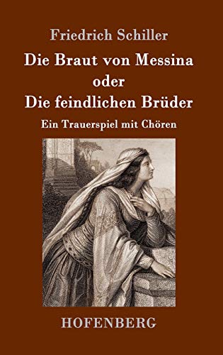 9783843052733: Die Braut von Messina oder Die feindlichen Brder: Ein Trauerspiel mit Chren