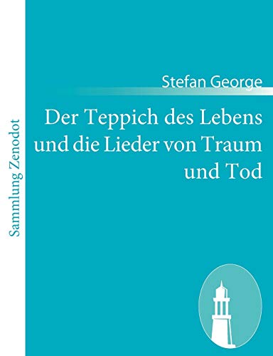 Der Teppich des Lebens und die Lieder von Traum und Tod: Mit einem Vorspiel (German Edition) (9783843053150) by George, Stefan