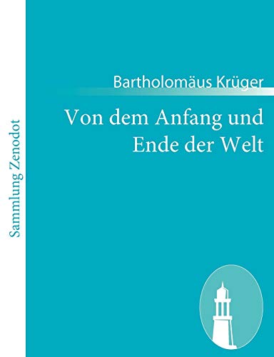 Stock image for Von dem Anfang und Ende der Welt:darin die gantze Historia unsers Herrn vnd Heylan des Jhesu Christi begriffen for sale by Blackwell's