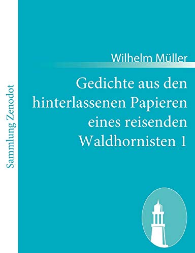9783843058490: Gedichte aus den hinterlassenen Papieren eines reisenden Waldhornisten 1 (German Edition)