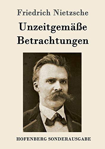 Imagen de archivo de Unzeitgemä e Betrachtungen:David Strau  / Vom Nutzen und Nachteil der Historie für das Leben / Schopenhauer als Erzieher / Richard Wagner in Bayreuth a la venta por Ria Christie Collections