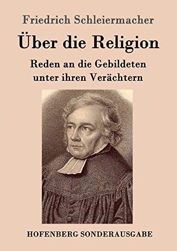 Über die Religion : Reden an die Gebildeten unter ihren Verächtern - Friedrich Schleiermacher