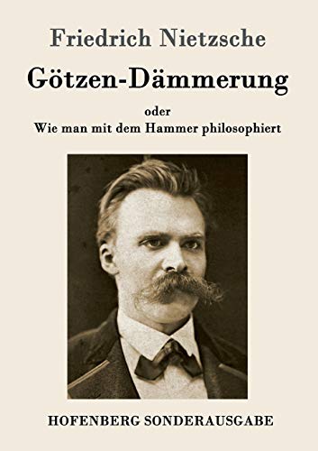 Stock image for Gotzen-Dammerung:oder Wie man mit dem Hammer philosophiert for sale by Chiron Media