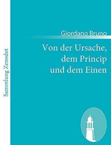 9783843064286: Von der Ursache, dem Princip und dem Einen: (De la causa, principio, et uno) (German Edition)