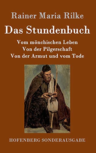 9783843064293: Das Stundenbuch: Vom mnchischen Leben / Von der Pilgerschaft / Von der Armut und vom Tode