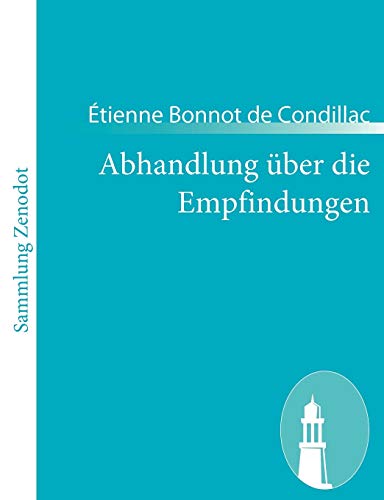 Abhandlung über die Empfindungen : (Traité des sensations) - Étienne Bonnot De Condillac