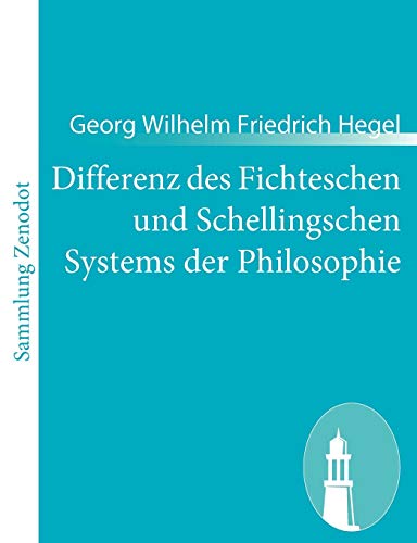 Stock image for Differenz des Fichteschen und Schellingschen Systems der Philosophie:in Beziehung auf Reinholds Beitrage zur leichtern Ubersicht des Zustands der Phil for sale by Chiron Media