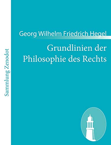 Grundlinien der Philosophie des Rechts - Hegel, Georg Wilhelm Friedrich