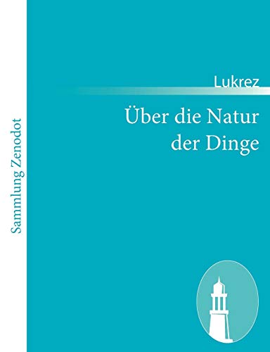 ber die Natur der Dinge De rerum natura - Lukrez