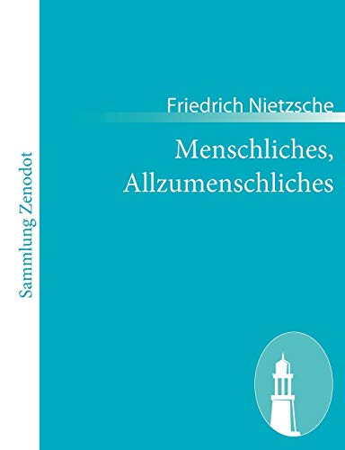 Menschliches, Allzumenschliches: Ein Buch FÃ¼r Freie Geister (German Edition) (9783843066600) by Nietzsche, Friedrich Wilhelm