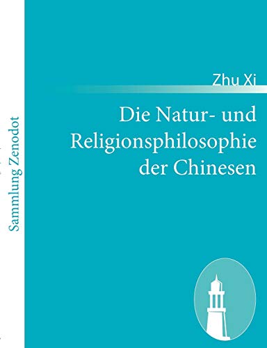 Beispielbild fr Die Natur- und Religionsphilosophie der Chinesen zum Verkauf von Chiron Media