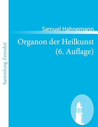 Organon der Heilkunst (6. Auflage) - Hahnemann, Samuel