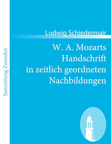 9783843068710: W. A. Mozarts Handschrift in zeitlich geordneten Nachbildungen
