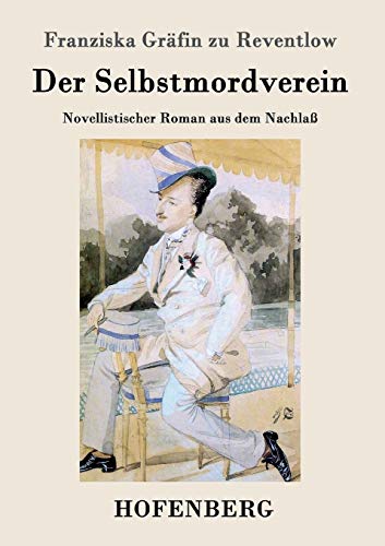Stock image for Der Selbstmordverein:Novellistischer Roman aus dem Nachla for sale by Ria Christie Collections