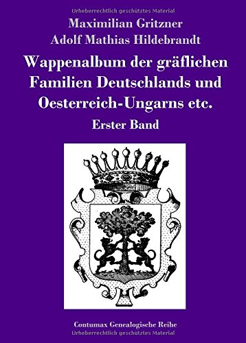 Beispielbild fr Wappenalbum der grflichen Familien Deutschlands und OesterreichUngarns etc Erster Band zum Verkauf von PBShop.store US