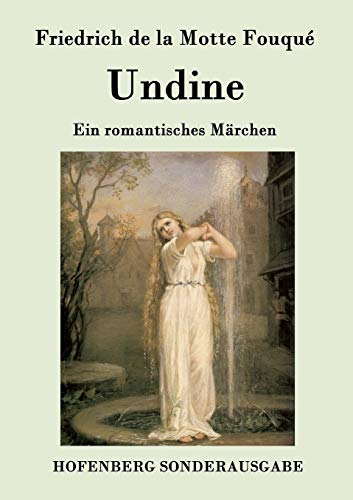 Stock image for Undine: Ein romantisches Mrchen (German Edition) for sale by GF Books, Inc.