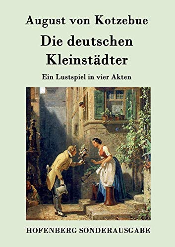 Stock image for Die deutschen Kleinstdter: Ein Lustspiel in vier Akten for sale by medimops