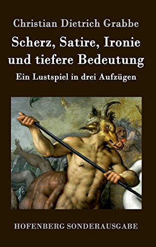 9783843076500: Scherz, Satire, Ironie und tiefere Bedeutung: Ein Lustspiel in drei Aufzgen