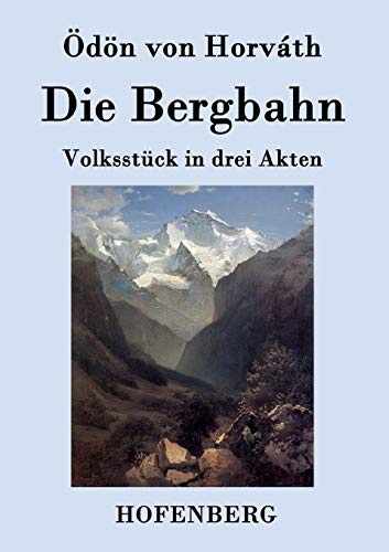 Stock image for Die Bergbahn: Volksstck in drei Akten (German Edition) for sale by GF Books, Inc.