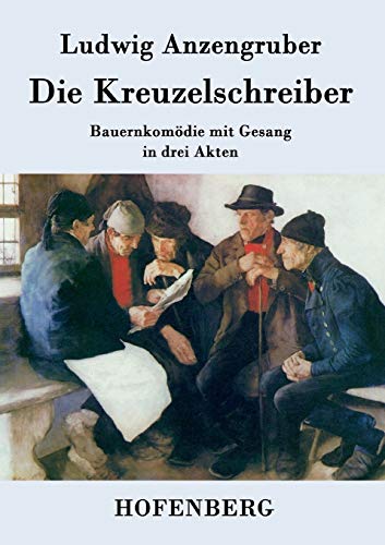 Beispielbild fr Die Kreuzelschreiber: Bauernkomdie mit Gesang in drei Akten (German Edition) zum Verkauf von Lucky's Textbooks