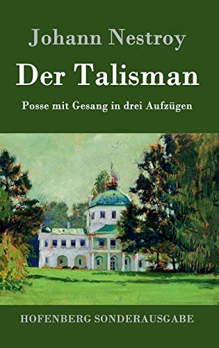 Stock image for Der Talisman:Posse mit Gesang in drei Aufzügen for sale by Ria Christie Collections