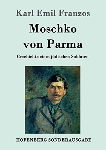 Moschko von Parma : Geschichte eines jüdischen Soldaten - Karl Emil Franzos