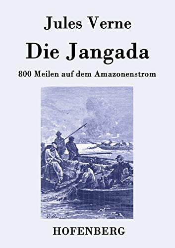 9783843079075: Die Jangada: 800 Meilen auf dem Amazonenstrom