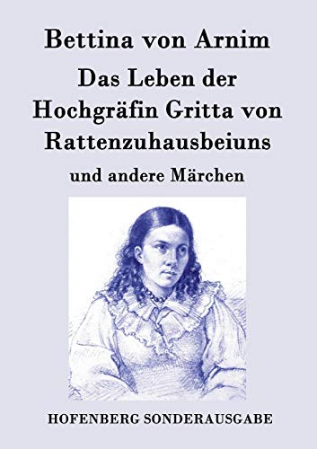 Stock image for Das Leben der Hochgräfin Gritta von Rattenzuhausbeiuns:und andere Märchen for sale by Ria Christie Collections