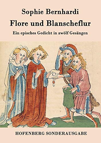 Stock image for Flore und Blanscheflur:Ein episches Gedicht in zw lf Gesängen for sale by Ria Christie Collections