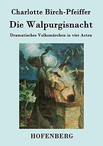 9783843079563: Die Walpurgisnacht: Dramatisches Volksmrchen in vier Acten (German Edition)