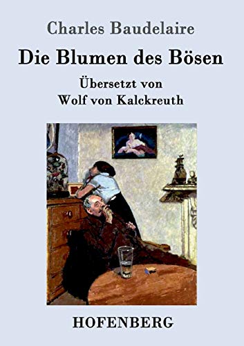Beispielbild fr Die Blumen des Bosen:Ubersetzt von Wolf von Kalckreuth zum Verkauf von Chiron Media