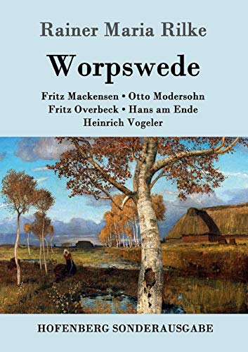9783843082907: Worpswede: Fritz Mackensen, Otto Modersohn, Fritz Overbeck, Hans am Ende, Heinrich Vogeler