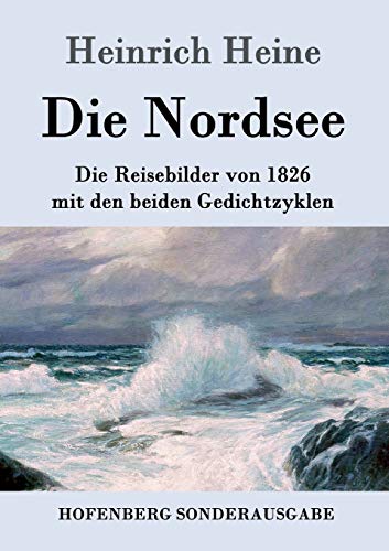 9783843085953: Die Nordsee: Die Reisebilder von 1826 mit den beiden Gedichtzyklen