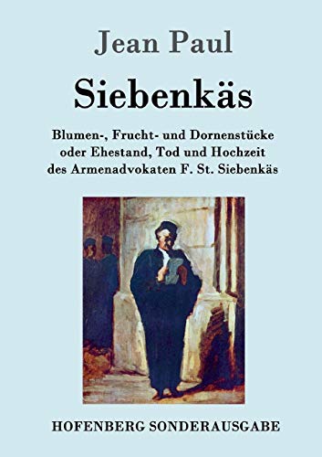 Beispielbild fr Siebenks: Blumen-, Frucht- und Dornenstcke oder Ehestand, Tod und Hochzeit des Armenadvokaten F. St. Siebenks zum Verkauf von medimops