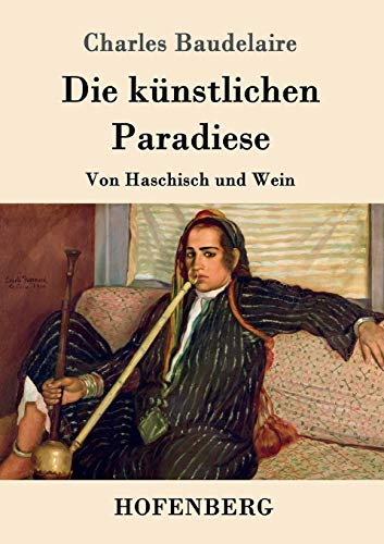 9783843088541: Die knstlichen Paradiese: Von Haschisch und Wein