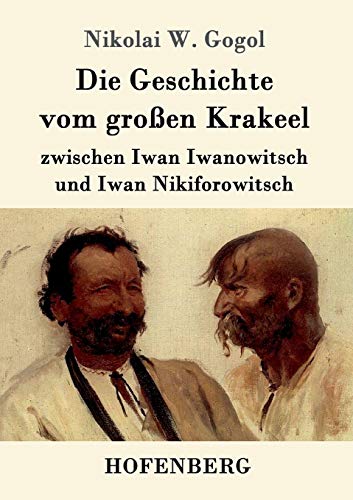 9783843089371: Die Geschichte vom groen Krakeel zwischen Iwan Iwanowitsch und Iwan Nikiforowitsch