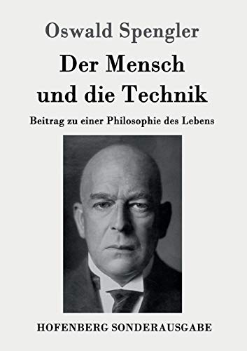 Imagen de archivo de Der Mensch und die Technik: Beitrag zu einer Philosophie des Lebens (German Edition) a la venta por Lucky's Textbooks