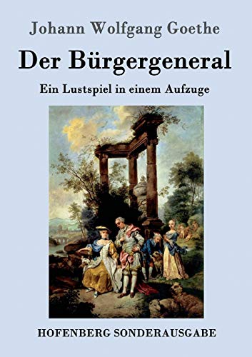 Beispielbild fr Der Burgergeneral:Ein Lustspiel in einem Aufzuge zum Verkauf von Chiron Media