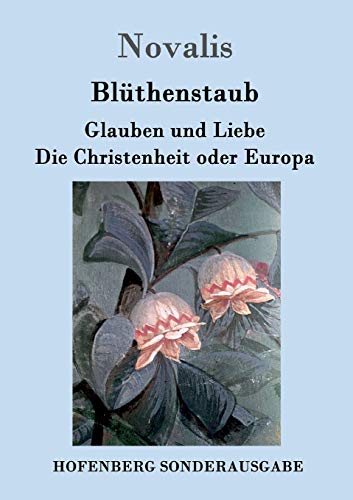 9783843091893: Blthenstaub / Glauben und Liebe / Die Christenheit oder Europa