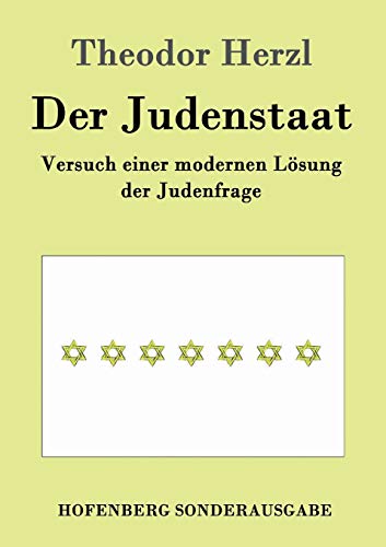 Imagen de archivo de Der Judenstaat: Versuch einer modernen Lsung der Judenfrage (German Edition) a la venta por GF Books, Inc.