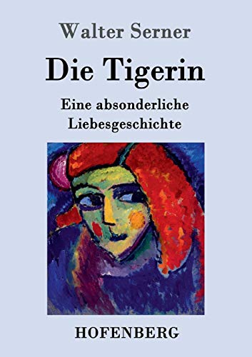 9783843092388: Die Tigerin: Eine absonderliche Liebesgeschichte